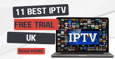 11 Best IPTV Free Trial Services to Try in the UK