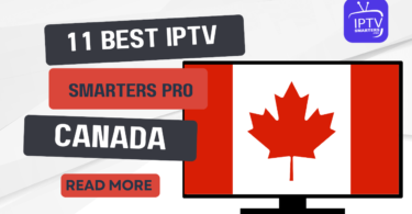 11 Best IPTV for IPTV Smarters Pro Canada