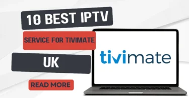 Best IPTV Service for TiviMate in 2024 Top 10 UK Picks