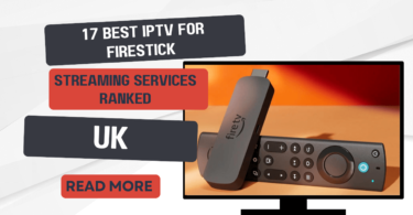 Discover the Top 17 Best IPTV Services for UK Viewers