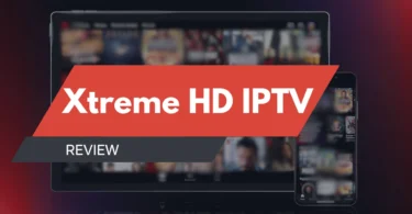 Xtreme HD IPTV Review The Ultimate Viewing Experience